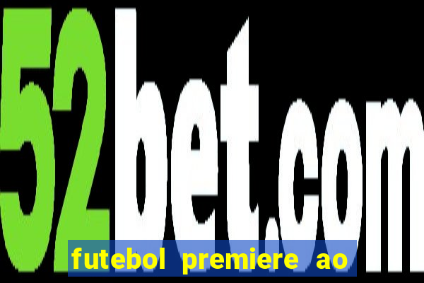 futebol premiere ao vivo gratis